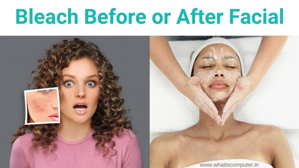 Bleach Before or After Facial: Difference Between Facials and Bleach?