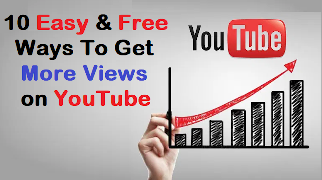10 Easy & Free Ways To Get More Views on YouTube, how to increase youtube views,