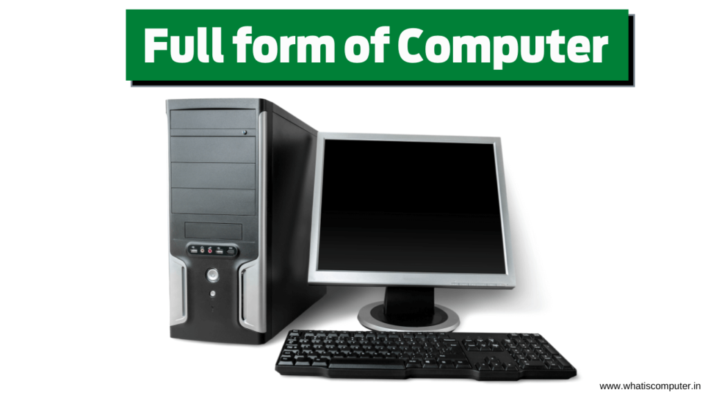What Is The Full Form Of Computer What Is Computer