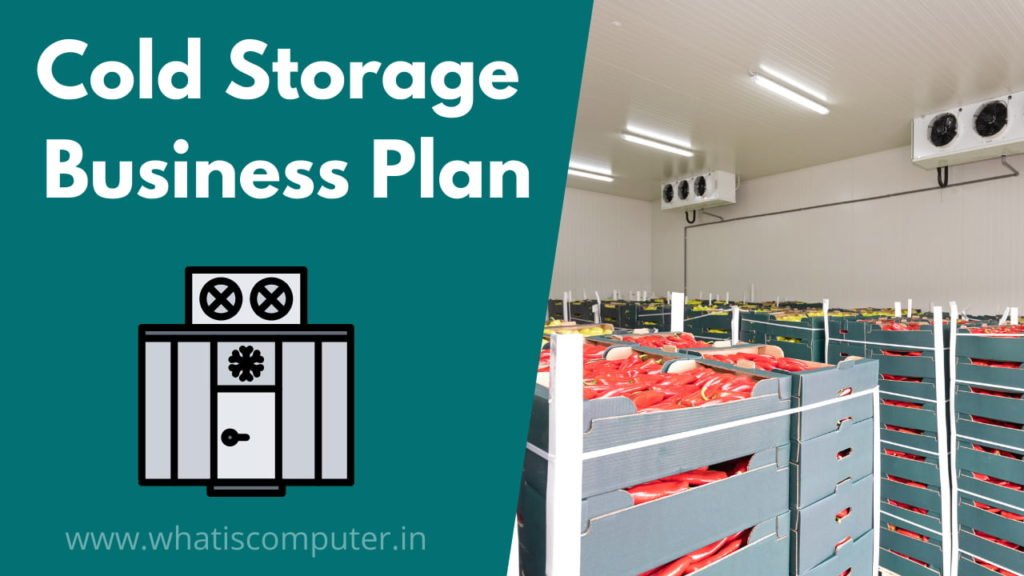 Cold Storage Business Plan | What is Cold Storage Business?